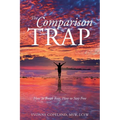 The Comparison Trap: How to Break Free, How to Stay Free - Paperback
