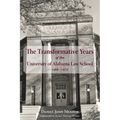 The Transformative Years of the University of Alabama Law School, 1966-1970 - Hardcover