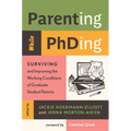Parenting While Phding: Surviving and Improving the Working Conditions of Graduate Student Parents - Paperback