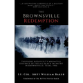 The Brownsville Redemption: Theodore Roosevelt's Wrongful Disgrace of the All-Black 25th Infantry in Brownsville, Texas, 1906 - Paperback
