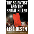 The Scientist and the Serial Killer: The Search for Houston's Lost Boys - Hardcover