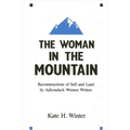 The Woman in the Mountain: Reconstructions of Self and Land by Adirondack Women Writers - Paperback