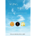 Aging Wisely: Life from Fifty to Seventy-Five Years - Hardcover
