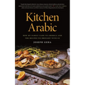 Kitchen Arabic: How My Family Came to America and the Recipes We Brought with Us - Paperback
