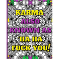 Swear Word Therapy Adult Coloring Book: Karma, Also Known as Ha Ha Fuck You! - Paperback