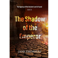The Shadow of the Emperor: The Agency of the Ancient Lost & Found Book 6 - Paperback