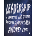 Leadership: A Reflective and Student Focused Approach - Paperback