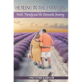 Healing In The Everyday Faith, Family and the Dementia Journey - Paperback
