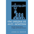 The Origins of Anti-Semitism: Attitudes Toward Judaism in Pagan and Christian Antiquity - Paperback