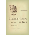 Making History in Iran: Education, Nationalism, and Print Culture - Hardcover