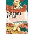 Other Fridas: The Lives and Works of Latin American Women Artists - Hardcover
