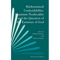 Mathematical Undecidability, Quantum Nonlocality and the Question of the Existence of God - Hardcover