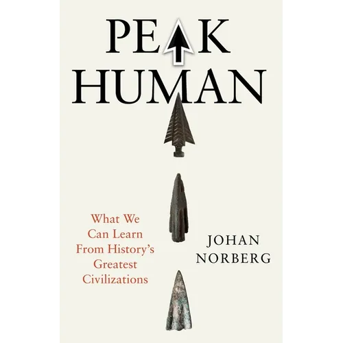 Peak Human: What We Can Learn from History's Greatest Civilizations - Hardcover