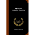 A Manual of Analytical Chemistry - Hardcover