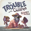 The Trouble with Children (According to Dog) - Hardcover