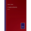 A Treatise on Electricity: Vol. III - Paperback
