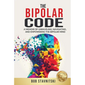 The Bipolar Code: A Memoir of Unraveling, Navigating, and Empowering the Bipolar Mind - Paperback