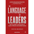 The Language of Leaders: How Top CEOs Communicate to Inspire, Influence and Achieve Results - Paperback