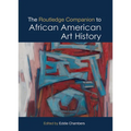 The Routledge Companion to African American Art History - Paperback