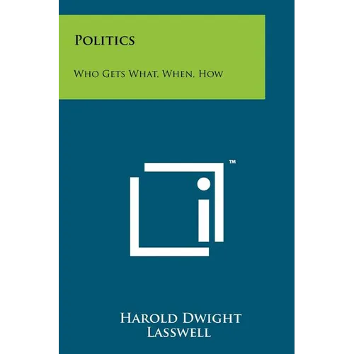 Politics: Who Gets What, When, How - Paperback