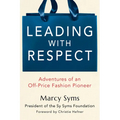 Leading with Respect: Adventures of an Off-Price Fashion Pioneer - Hardcover
