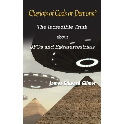 Chariots of Gods or Demons?: The Incredible Truth About Ufos and Extraterrestrials - Hardcover