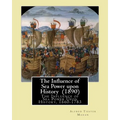 The Influence of Sea Power upon History (1890). By: Alfred Thayer Mahan: The Influence of Sea Power Upon History, 1660-1783 is an influential treatise - Paperback
