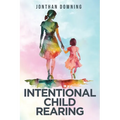 Intentional Child Rearing - Paperback