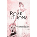 Roar of Lions: How I Healed My Breast Cancer: An Insight Into Spirituality - Paperback