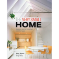 The Very Small Home: Japanese Ideas for Living Well in Limited Space - Hardcover