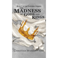 The Madness of Gods and Kings - Hardcover