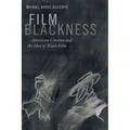 Film Blackness: American Cinema and the Idea of Black Film - Paperback