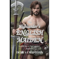 The Highlander's English Maiden: A Scottish Historical Romance Novel - Paperback