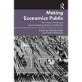 Making Economics Public: The Hows and Whys of Communicating Markets and Models - Paperback