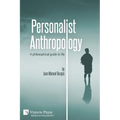 Personalist Anthropology: A philosophical guide to life - Paperback