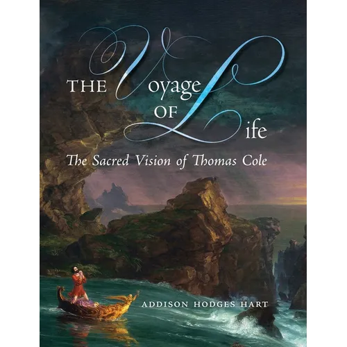 The Voyage of Life: The Sacred Vision of Thomas Cole - Hardcover