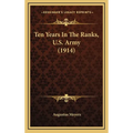 Ten Years In The Ranks, U.S. Army (1914) - Hardcover