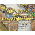 Big G's Trucks and Heavy Equipment: God's Word Working in Your Life - Paperback