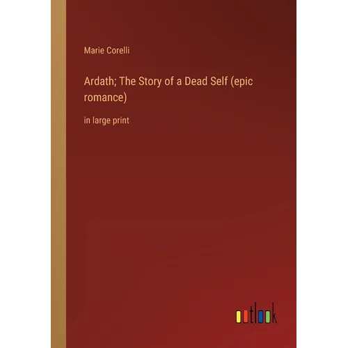 Ardath; The Story of a Dead Self (epic romance): in large print - Paperback