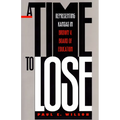 A Time to Lose: Representing Kansas in Brown V. Board of Education - Hardcover