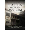 Tales From An Asylum: A Memoir Unlike Any Other - Paperback