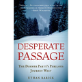 Desperate Passage: The Donner Party's Perilous Journey West - Paperback