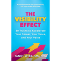 The Visibility Effect: 50 Truths to Accelerate Your Career, Your Voice, and Your Value - Hardcover