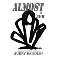 Almost a Jew, One Mans Search for God - Hardcover