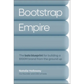 Bootstrap Empire: The Bala Blueprint for Building a $100m Brand from the Ground Up - Hardcover