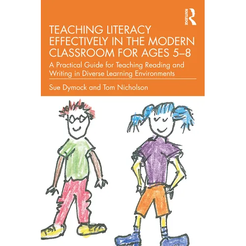Teaching Literacy Effectively in the Modern Classroom for Ages 5-8: A Practical Guide for Teaching Reading and Writing in Diverse Learning Environment - Paperback