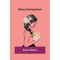 Mary Anonymous - Paperback