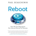 Reboot: How We Can Reprogram Our Internal Stories For Success - Hardcover