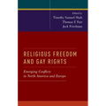 Religious Freedom and Gay Rights: Emerging Conflicts in the United States and Europe - Paperback