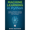 Machine Learning in Python: Hands on Machine Learning with Python Tools, Concepts and Techniques - Hardcover